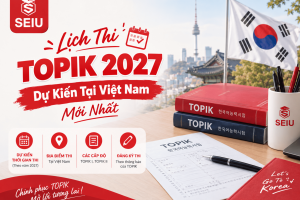 Lịch Thi TOPIK 2027 Dự Kiến Tại Việt Nam Mới Nhất