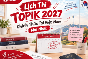 Lịch Thi TOPIK 2027 Chính Thức Tại Việt Nam Mới Nhất